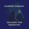 Leadership BarsCast - Challenge Your Perspective - Single